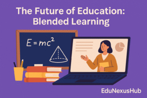 The Future of Education Is Blended Learning